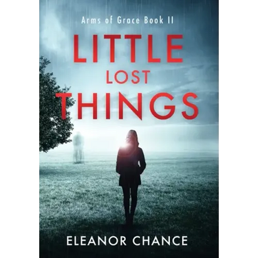 Little Lost Things: Arms of Grace Book II