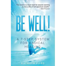 Be Well: A 7-Step System for Radical Healing