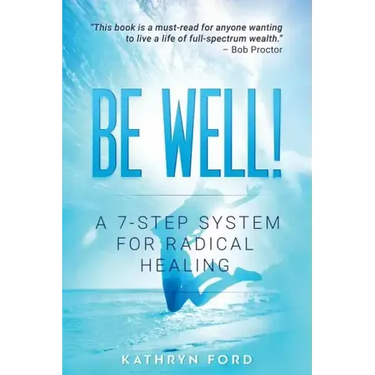 Be Well: A 7-Step System for Radical Healing