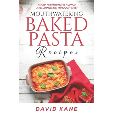 Mouthwatering Baked Pasta Recipes: Avoid your hungrily lunch and dinner, go through this!