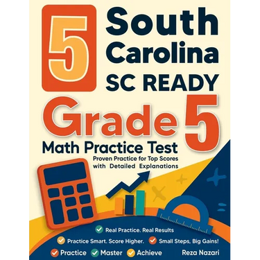5 South Carolina SC READY Grade 5 Math Practice Tests: Proven Practice for Top Scores with Detailed Explanations