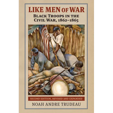 Like Men of War: Black Troops in the Civil War, 1862-1865