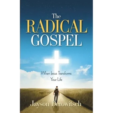 The Radical Gospel: When Jesus Transforms Your Life