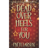 Dead Over Heels for You