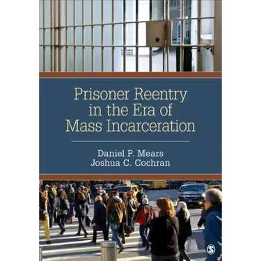 Prisoner Reentry in the Era of Mass Incarceration