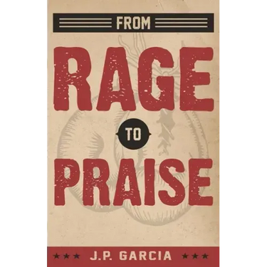 From Rage to Praise