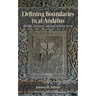 Defining Boundaries in Al-Andalus: Muslims, Christians, and Jews in Islamic Iberia