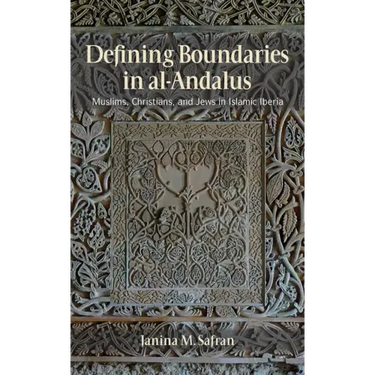 Defining Boundaries in Al-Andalus: Muslims, Christians, and Jews in Islamic Iberia