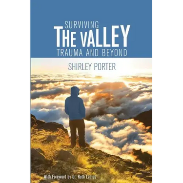 Surviving the Valley: Trauma and Beyond