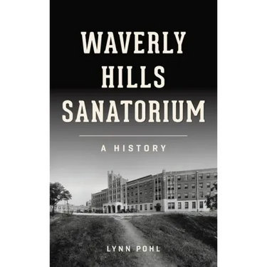 Waverly Hills Sanatorium: A History