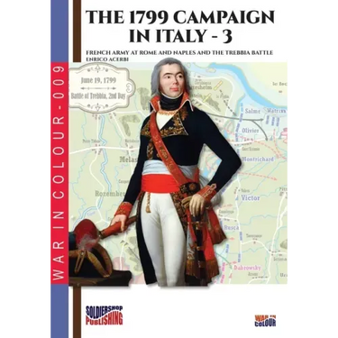 The 1799 campaign in Italy - Vol. 3: French armies at Rome and Naples and the Trebbia battle