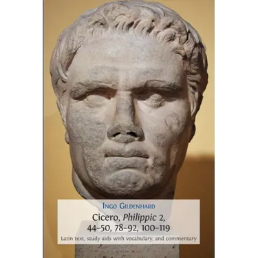 Cicero, Philippic 2, 44-50, 78-92, 100-119: Latin Text, Study Aids with Vocabulary, and Commentary