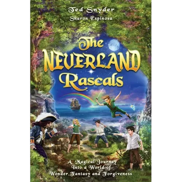The Neverland Rascals: A Magical Journey into a World of Wonder, Fantasy and Forgiveness