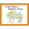 Road Trips & Rainbow Trout