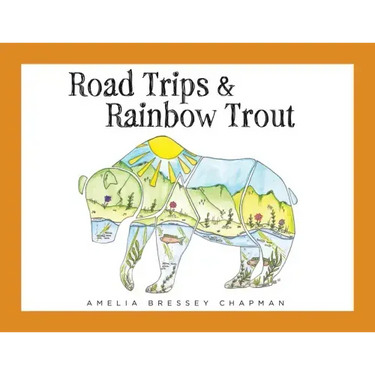 Road Trips & Rainbow Trout