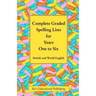 Complete Graded Spelling Lists for Years One to Six: British and World English