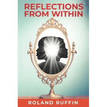 Reflections from Within: A Mystical Novel for Living the Future-Now