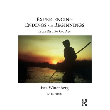 Experiencing Endings and Beginnings: From Birth to Old Age