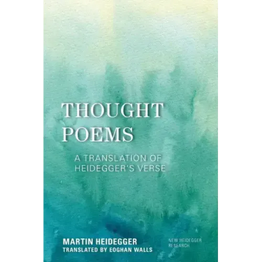 Thought Poems: A Translation of Heidegger's Verse