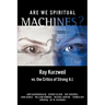 Are We Spiritual Machines?: Ray Kurzweil vs. the Critics of Strong AI
