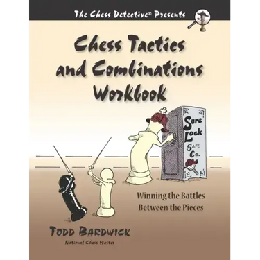 Chess Tactics and Combinations Workbook: Winning the Battles Between the Pieces