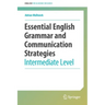 Essential English Grammar and Communication Strategies: Intermediate Level