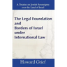 The Legal Foundation and Borders of Israel under International Law