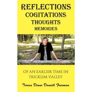 Reflections Cogitations Thoughts Memories: Of an Earlier Time in Trickum Valley