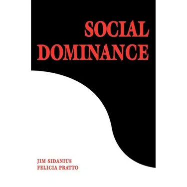 Social Dominance: An Intergroup Theory of Social Hierarchy and Oppression