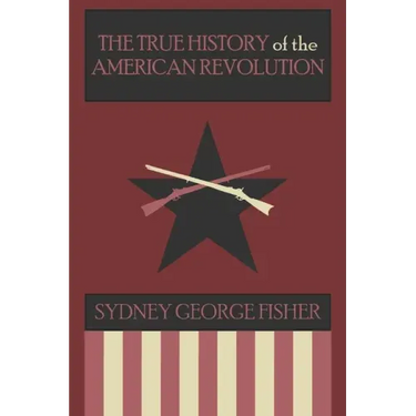 The True History of the American Revolution, Modernized Edition