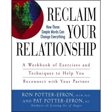 Reclaim Your Relationship: A Workbook of Exercises and Techniques to Help You Reconnect with Your Partner