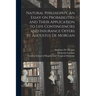 Natural Philosophy. An Essay on Probabilities and Their Application to Life Contingencies and Insurance Offers by Augustus De Morgan