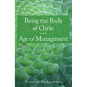 Being the Body of Christ in the Age of Management