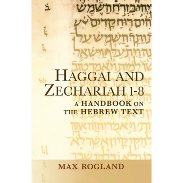 Haggai and Zechariah 1-8: A Handbook on the Hebrew Text