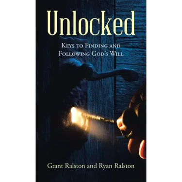 Unlocked: Keys to Finding and Following God's Will