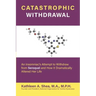 Catastrophic Withdrawal: An Insomniac's Attempt to Withdraw from Seroquel and How It Dramatically Altered Her Life