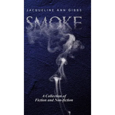 Smoke: A Collection of Fiction and Non-fiction