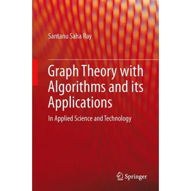 Graph Theory with Algorithms and Its Applications: In Applied Science and Technology