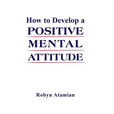How to Develop a POSITIVE MENTAL ATTITUDE