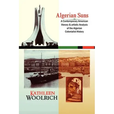 Algerian Suns: A Contemporary American Literary & Artistic Analysis of the Algerian Colonialist History (B & W Version)