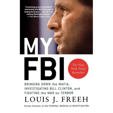 My FBI: Bringing Down the Mafia, Investigating Bill Clinton, and Fighting the War on Terror
