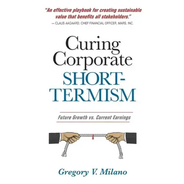 Curing Corporate Short-Termism: Future Growth vs. Current Earnings