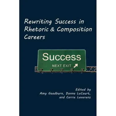 Rewriting Success in Rhetoric and Composition Careers