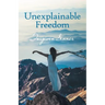Unexplainable Freedom