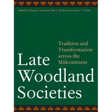 Late Woodland Societies: Tradition and Transformation Across the Midcontinent