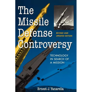 The Missile Defense Controversy: Technology in Search of a Mission