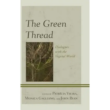 The Green Thread: Dialogues with the Vegetal World