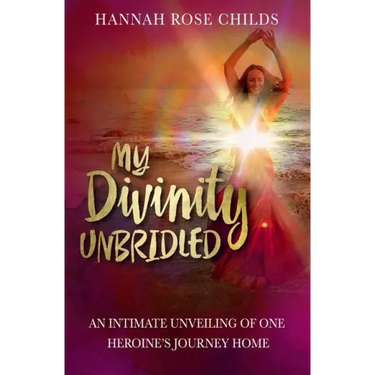 My Divinity Unbridled: An Intimate Unveiling of One Heroine's Journey Home