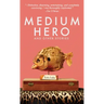 Medium Hero: And Other Stories