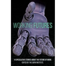 Working Futures: 14 Speculative Stories About The Future Of Work